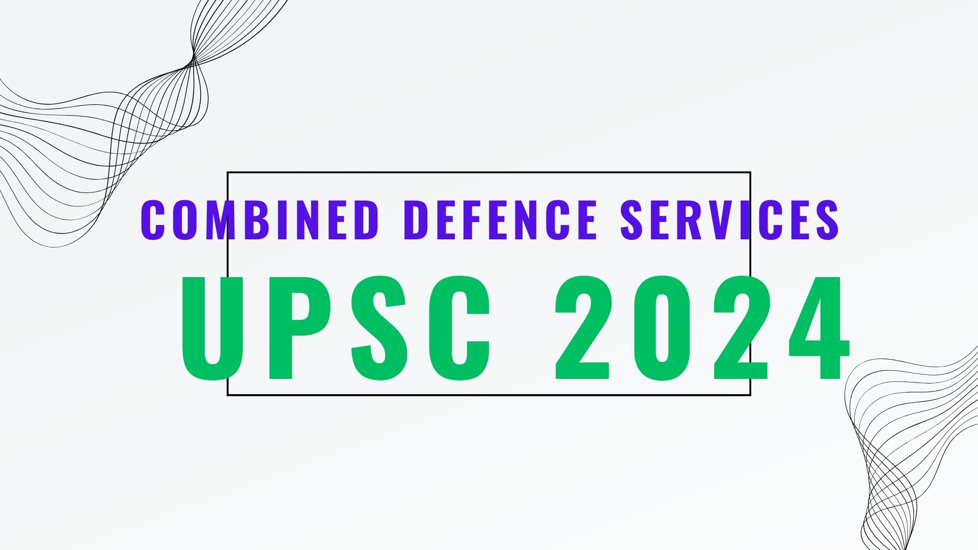 Union Public Service Commission (UPSC 2024) Combined Defence Services ...